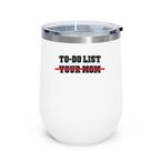 To Do List Your Mom Tumblers