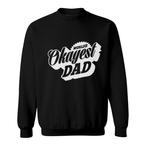 Worlds Okayest Dad Sweatshirts