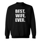 Best Wife Ever Sweatshirts