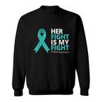 Her Fight Is My Fight Sweatshirts