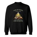 God Is Good Sweatshirts