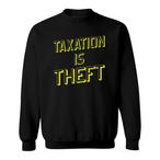 Taxation Is Theft Sweatshirts