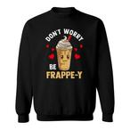 Frappuccino Sweatshirts