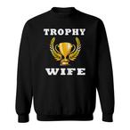 Trophy Wife Sweatshirts