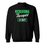 Recreation Therapist Sweatshirts