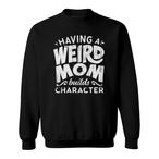 Weird Mom Sweatshirts