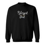 Blessed Dad Sweatshirts