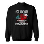 My Favorite Nurse Calls Me Grandpa Sweatshirts