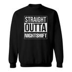 Night Shift Sweatshirts