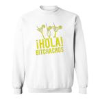 Bitchachos Sweatshirts