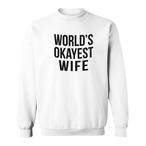Worlds Okayest Wife Sweatshirts
