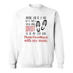 Idiot Dad Sweatshirts