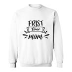 First Time Mom Sweatshirts