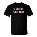 To Do List Your Mom Shirts