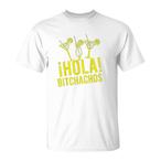 Bitchachos Shirts