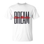 Dream Like Martin Shirts