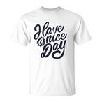 Have A Nice Day Shirts