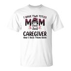 Caregiver Mom Shirts