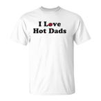 I Heart Hot Dads Shirts