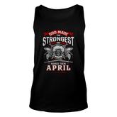 April God Made The Strongest And Named Them April Unisex Tank Top