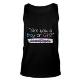 Are You A Boy Or Girl Sometimes Gender Reveal Funny Pregnancy Announcement Mother To Be 1St Mom New Parent New Dad Mom Baby Unisex Tank Top