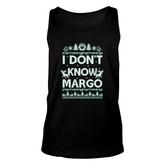 I Do Not Know Margo For Men Women I Do Not Know Funny Unisex Tank Top