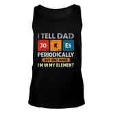 I Tell Dad Jokes Periodically But Only When I Am My Element V2 Unisex Tank Top