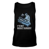 Its Not Rocket Surgery Doctor Of Medicine Surgeon Unisex Tank Top