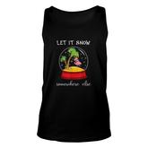 Let It Snow Somewhere Else Funny Christmas Unisex Tank Top