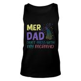 Mer Dad Dont Mess With My Mermaid Mermaid Matching Family Unisex Tank Top