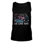 Pink Or Blue We Love You Gender Reveal Boy Or Girl Funny Pregnancy Announcement Mother To Be 1St Mom New Parent New Dad Mom Baby Unisex Tank Top
