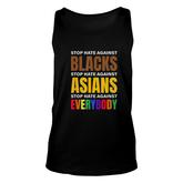Stop Hate Against Blacks Against Asians And Everybody Else Unisex Tank Top