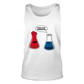 I Think You Are Overreacting  Funny Nerd Science Chemistry Unisex Tank Top