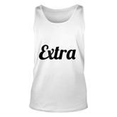 That Says The Word Extra  On It Gift Funny Unisex Tank Top