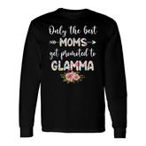 The Best Moms Get Promoted To Glamma Floral Mom Long Sleeve T-Shirt