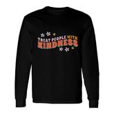 Flower Treat People With Kindness Long Sleeve T-Shirt