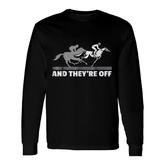 Horse Racing And They're Off Horse Racing Long Sleeve T-Shirt