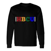 Its The Hbcu For Me Future Student Or Grad Long Sleeve T-Shirt