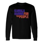 Kamala Harris Shirt Long Sleeve T-Shirt