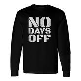 No Days Off Men Women Workout Fitness Exercise Long Sleeve T-Shirt