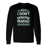 I Do Not Know Margo For Men Women I Do Not Know Long Sleeve T-Shirt