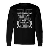 Parkinsons Disease Awareness Will Get Back Up Silver Ribbon Long Sleeve T-Shirt