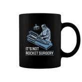 Its Not Rocket Surgery Doctor Of Medicine Surgeon Coffee Mug