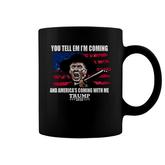 You Tell Em I’m Coming And America’s Coming With Me Trump 2020 Shirt Coffee Mug
