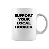 Support Your Local Hooker Tshirts Mens Tshirt Coffee Mug