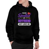 I Am Not Spoiled My Boyfriend Just Loves Me | Girlfriend Gift Pullover Hoodie