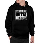 Straight Outta Garlic Knots  Pizza Italian Food Lovers Hoodie