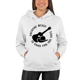 Country Music Is Good For The Soul Country Music Lover Women Hoodie