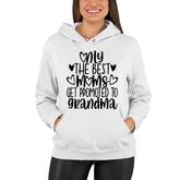 Only The Best Moms Get Promoted To Grandma Lovely Gifts For Moms Women Hoodie