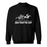 Horse Racing And They're Off Horse Racing Sweatshirt